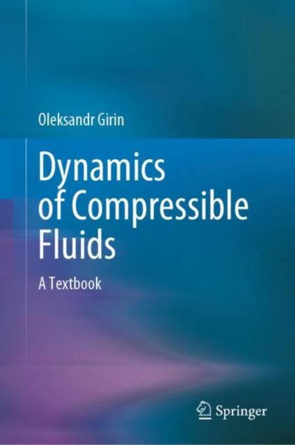 Book cover of: Dynamics of Compressible Fluids. By: Oleksandr Girin