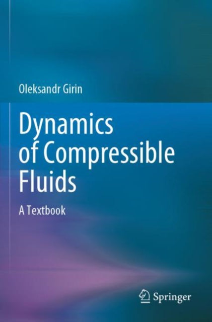 Book cover of: Dynamics of Compressible Fluids. By: Oleksandr Girin