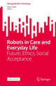 Book cover of: Robots in Care and Everyday Life. By: Uwe Engel