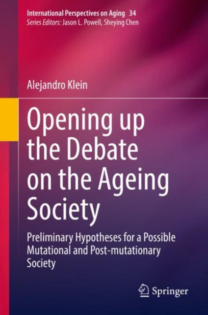 Book cover of: Opening up the Debate on the Aging Society. By: Alejandro Klein