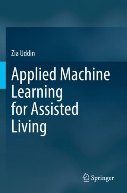 Book cover of: Applied Machine Learning for Assisted Living. By: Zia Uddin