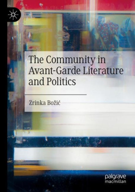Book cover of: Community in Avant-Garde Literature and Politics. By: Zrinka Božić
