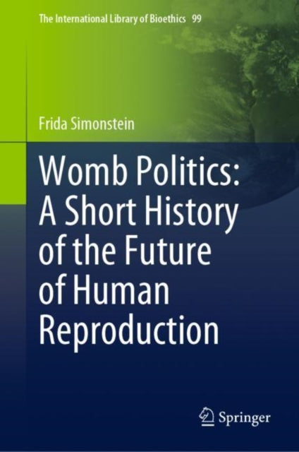 Book cover of: Womb Politics: A Short History of the Future of Human Reproduction. By: Frida Simonstein