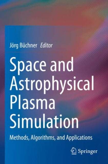 Book cover of: Space and Astrophysical Plasma Simulation