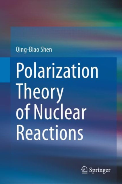 Book cover of: Polarization Theory of Nuclear Reactions. By: Qing-Biao Shen