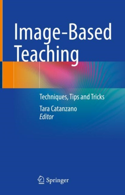 Book cover of: Image-Based Teaching. By: Tara Catanzano