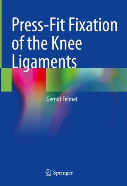 Book cover of: Press-Fit Fixation of the Knee Ligaments. By: Gernot Felmet
