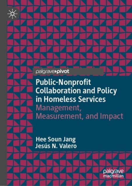 Book cover of: Public-Nonprofit Collaboration and Policy in Homeless Services. By: Hee Soun Jang