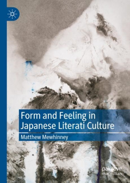 Book cover of: Form and Feeling in Japanese Literati Culture. By: Matthew Mewhinney