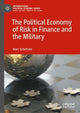 Book cover of: Political Economy of Risk in Finance and the Military. By: Marc Schelhase