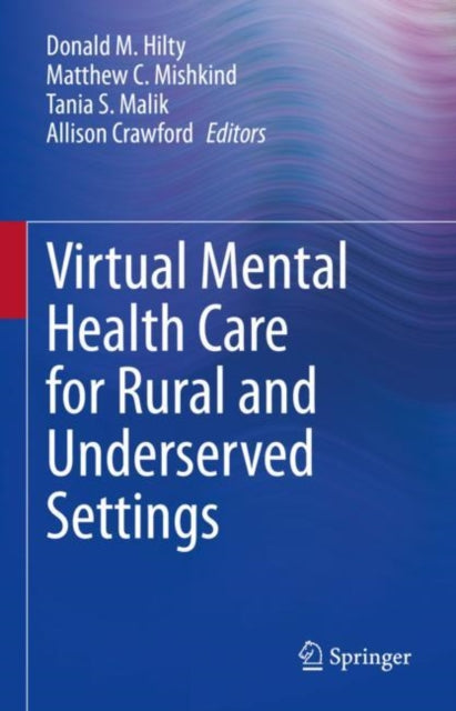 Book cover of: Virtual Mental Health Care for Rural and Underserved Settings. By: Donald M. Hilty