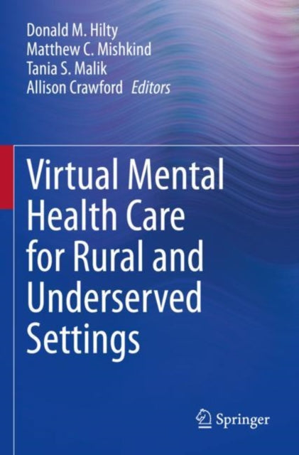 Book cover of: Virtual Mental Health Care for Rural and Underserved Settings. By: Donald M. Hilty