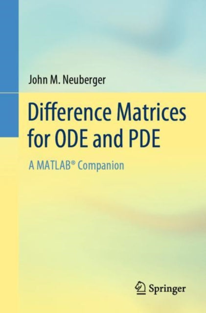 Book cover of: Difference Matrices for ODE and PDE. By: John M. Neuberger