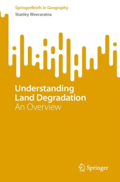 Book cover of: Understanding Land Degradation. By: Stanley Weeraratna