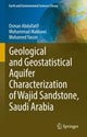 Book cover of: Geological and Geostatistical Aquifer Characterization of Wajid Sandstone, Saudi Arabia. By: Osman Abdullatif