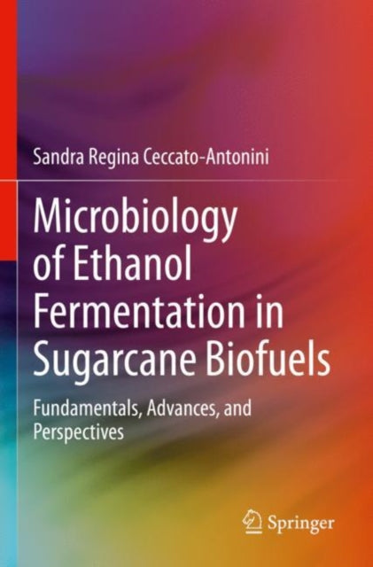 Book cover of: Microbiology of Ethanol Fermentation in Sugarcane Biofuels. By: Sandra Regina Ceccato-Antonini