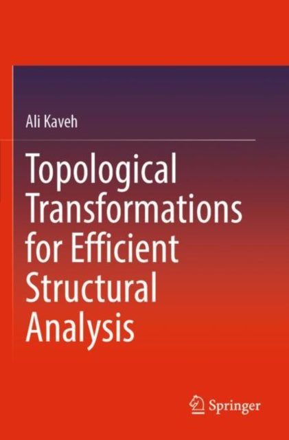 Book cover of: Topological Transformations for Efficient Structural Analysis. By: Ali Kaveh
