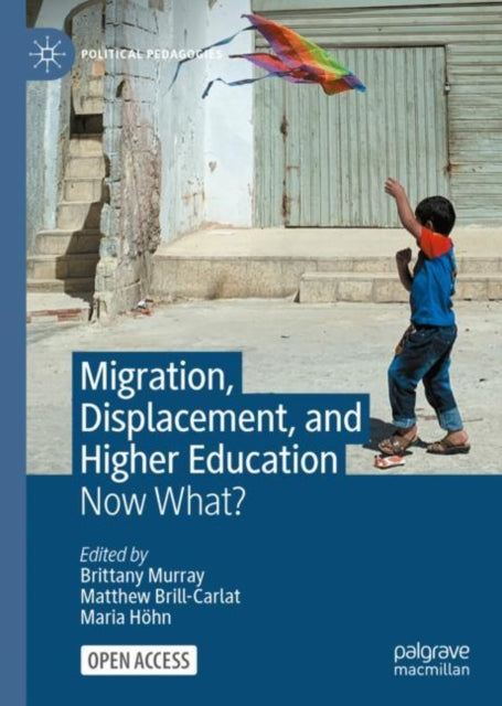 Book cover of: Migration, Displacement, and Higher Education. By: Brittany Murray