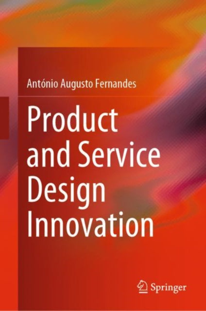 Book cover of: Product and Service Design Innovation. By: António Augusto Fernandes