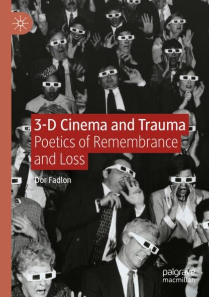 Book cover of: 3-D Cinema and Trauma. By: Dor Fadlon
