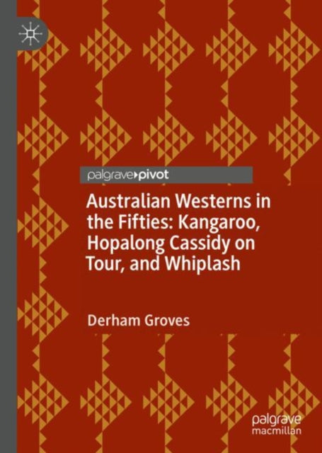 Book cover of: Australian Westerns in the Fifties. By: Derham Groves