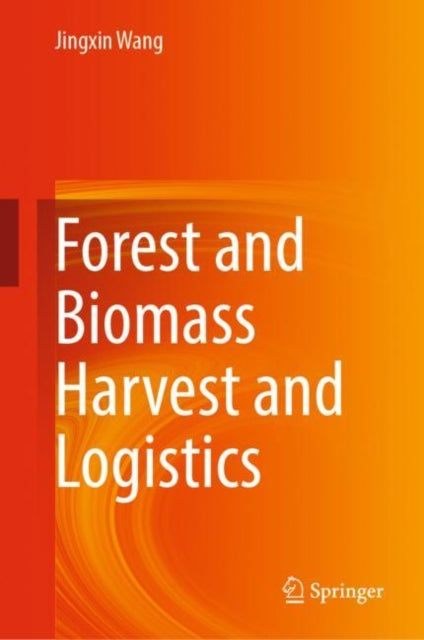 Book cover of: Forest and Biomass Harvest and Logistics. By: Jingxin Wang