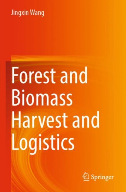 Book cover of: Forest and Biomass Harvest and Logistics. By: Jingxin Wang