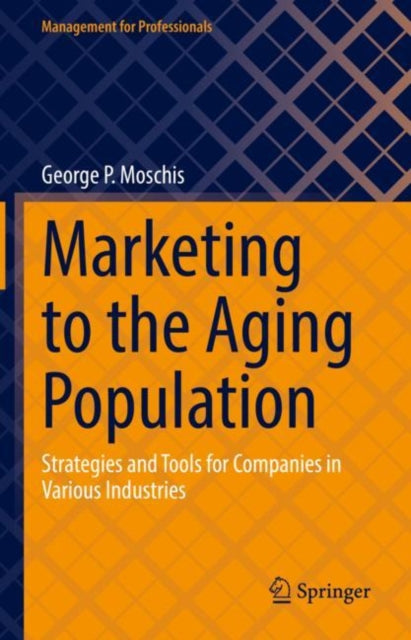 Book cover of: Marketing to the Aging Population. By: George P. Moschis