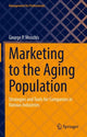 Book cover of: Marketing to the Aging Population. By: George P. Moschis
