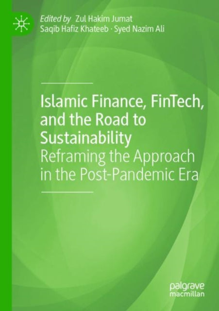 Book cover of: Islamic Finance, FinTech, and the Road to Sustainability. By: Zul Hakim Jumat
