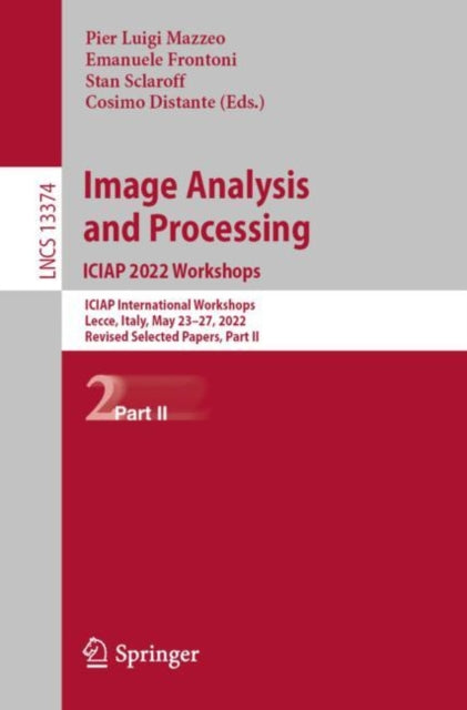 Book cover of: Image Analysis and Processing. ICIAP 2022 Workshops. By: Pier Luigi Mazzeo