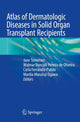Book cover of: Atlas of Dermatologic Diseases in Solid Organ Transplant Recipients. By: Jane Tomimori