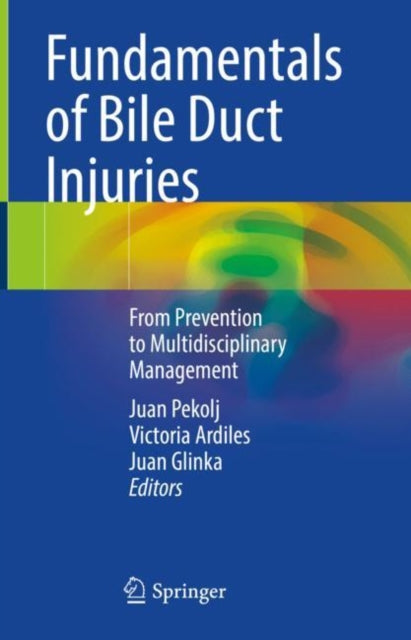 Book cover of: Fundamentals of Bile Duct Injuries. By: Juan Pekolj