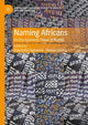 Book cover of: Naming Africans. By: Oyèrónkẹ́ Oyěwùmí