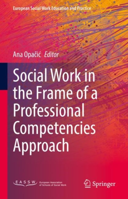 Book cover of: Social Work in the Frame of a Professional Competencies Approach. By: Ana Opačić