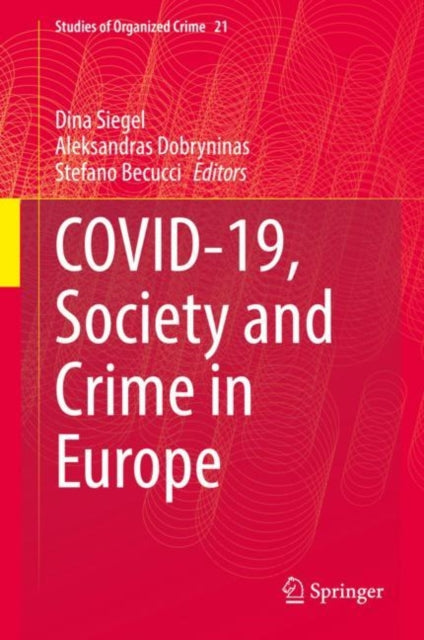 Book cover of: Covid-19, Society and Crime in Europe. By: Dina Siegel