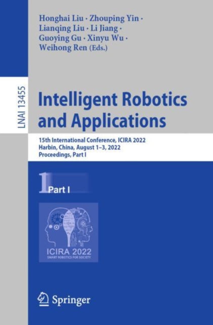 Book cover of: Intelligent Robotics and Applications. By: Honghai Liu