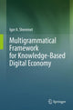 Book cover of: Multigrammatical Framework for Knowledge-Based Digital Economy. By: Igor A. Sheremet