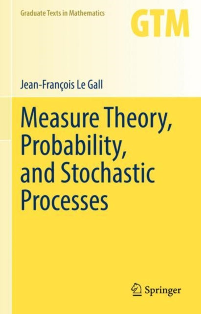 Book cover of: Measure Theory, Probability, and Stochastic Processes. By: Jean-François Le Gall
