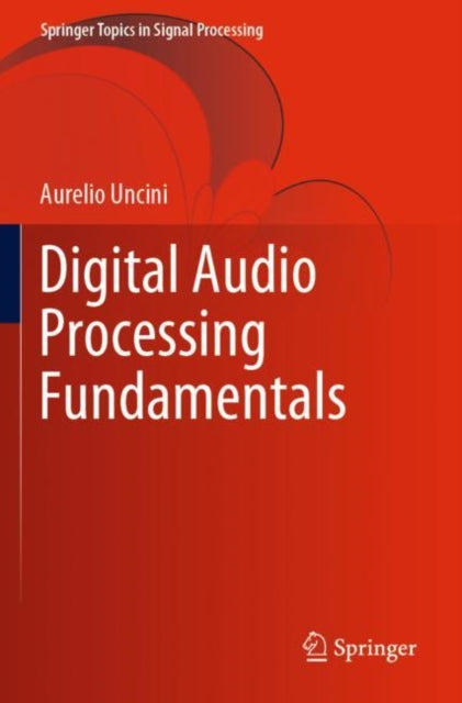 Book cover of: Digital Audio Processing Fundamentals. By: Aurelio Uncini