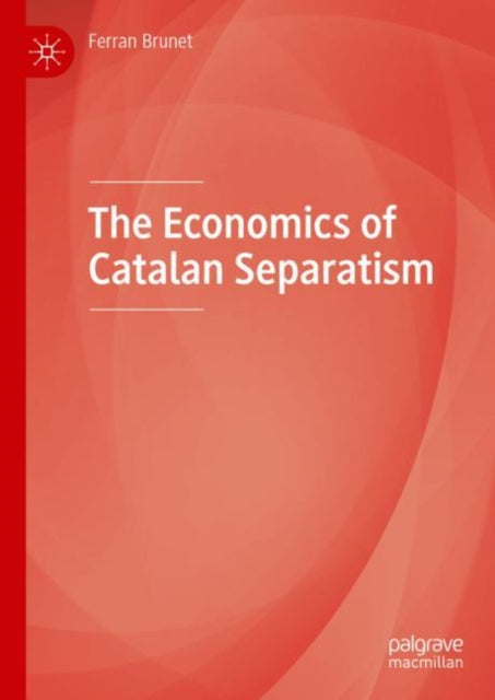 Book cover of: Economics of Catalan Separatism. By: Ferran Brunet