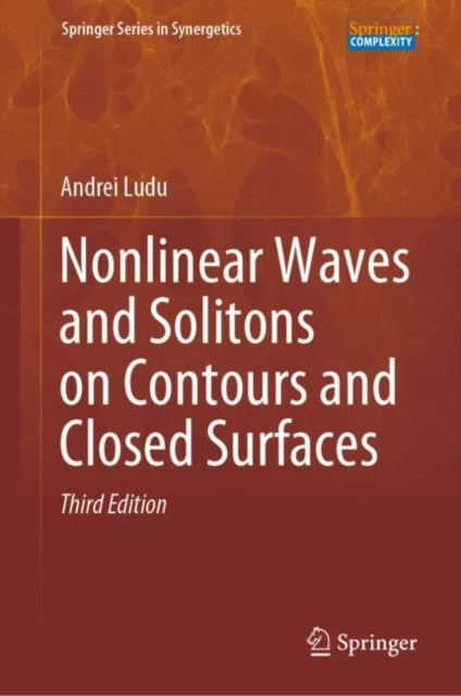 Book cover of: Nonlinear Waves and Solitons on Contours and Closed Surfaces. By: Andrei Ludu
