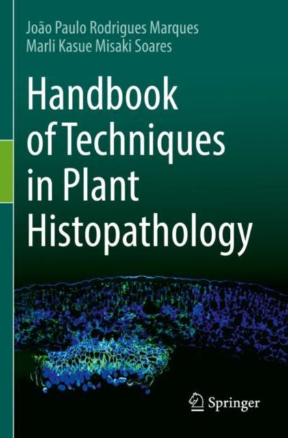 Book cover of: Handbook of Techniques in Plant Histopathology. By: João Paulo Rodrigues Marques