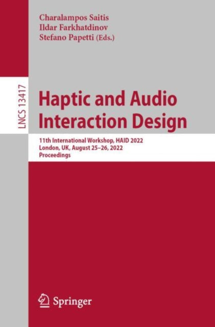Book cover of: Haptic and Audio Interaction Design. By: Charalampos Saitis