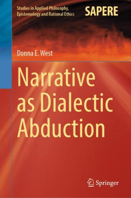 Book cover of: Narrative as Dialectic Abduction. By: Donna E. West