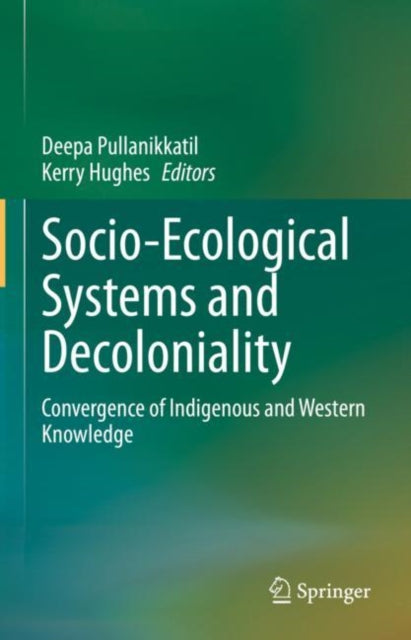 Book cover of: Socio-Ecological Systems and Decoloniality. By: Deepa Pullanikkatil