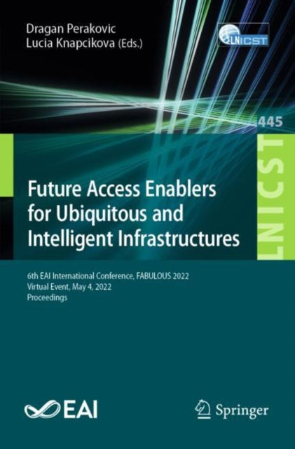 Book cover of: Future Access Enablers for Ubiquitous and Intelligent Infrastructures. By: Dragan Perakovic