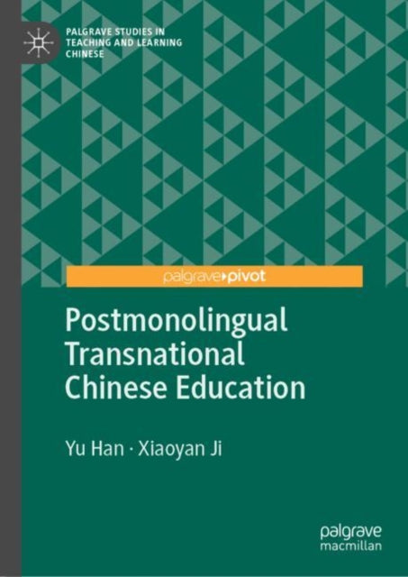 Book cover of: Postmonolingual Transnational Chinese Education. By: Yu Han