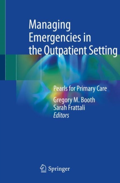Book cover of: Managing Emergencies in the Outpatient Setting. By: Gregory M. Booth