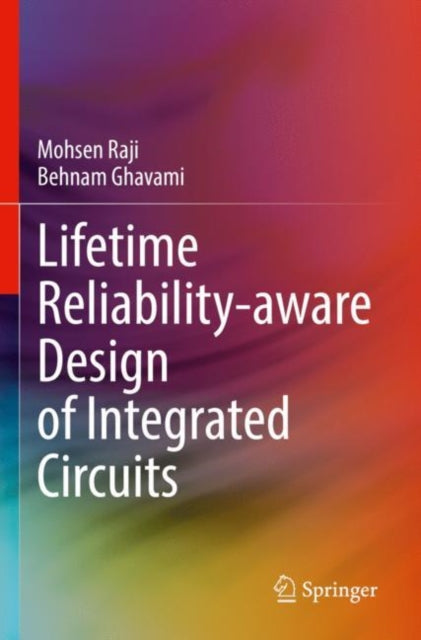 Book cover of: Lifetime Reliability-aware Design of Integrated Circuits. By: Mohsen Raji